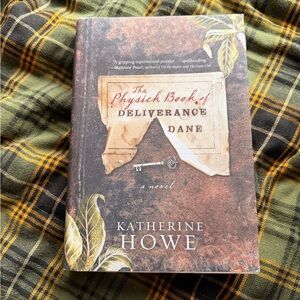 The Physick Book of Deliverance Dane by Katherine Howe